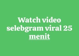 Watch video selebgram viral 25 menit on Twitter and reddit